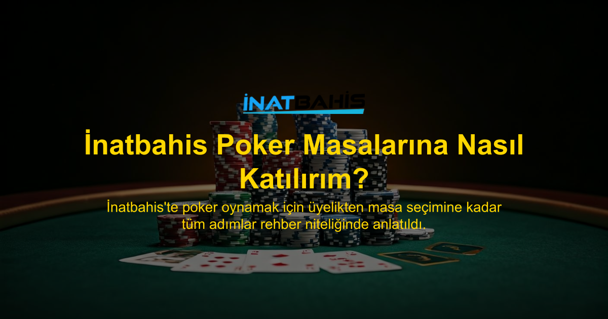 İnatbahis Poker Masalarına Nasıl Katılırım?