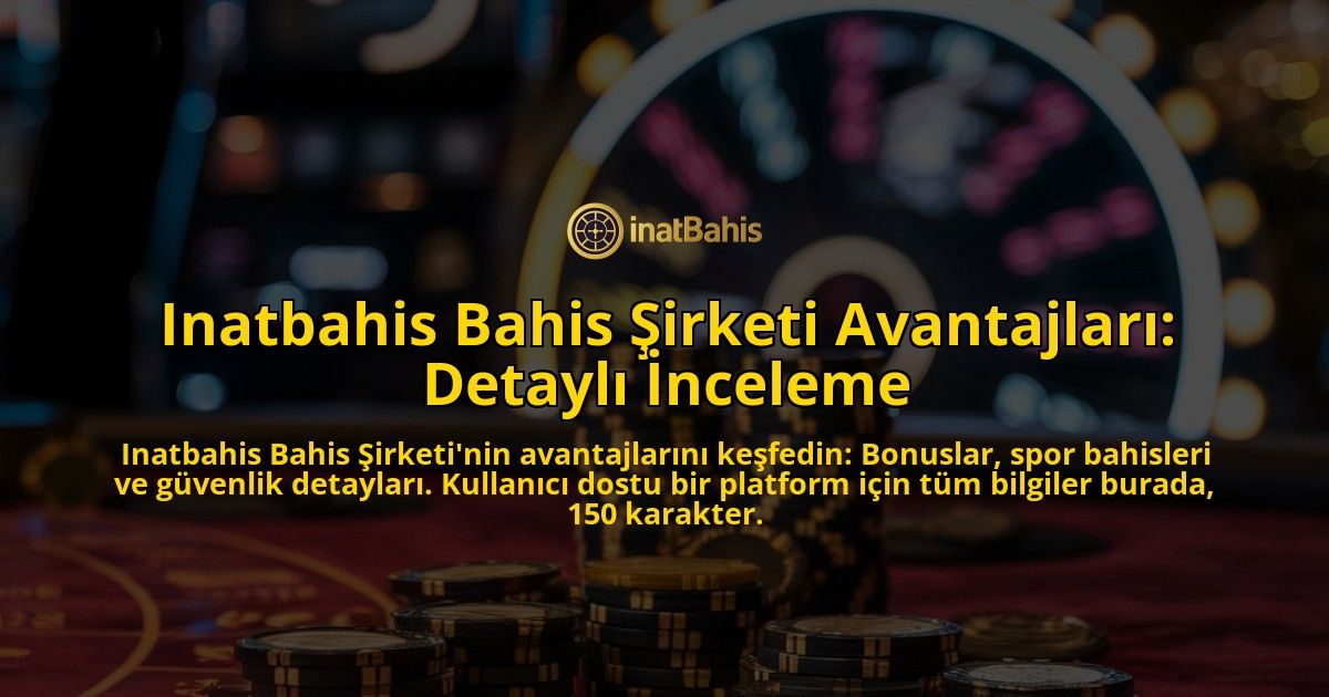 Inatbahis-Bahis-Sirketi-Avantajlari-Detayli-Inceleme-overlay-1769256936.jpg