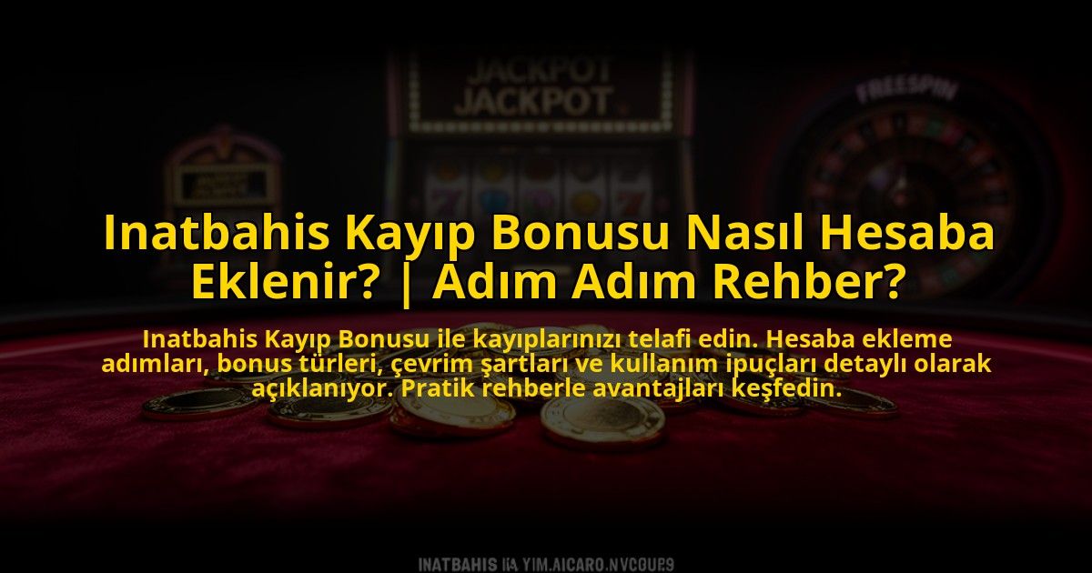Inatbahis-Kayip-Bonusu-Nasil-Hesaba-Eklenir-Adim-Adim-Rehber-overlay-1769827482.jpg