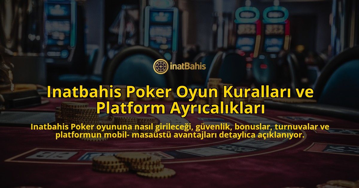 Inatbahis-Poker-Oyun-Kurallar-ve-Platform-Ayrcalklar-overlay-1768236687.jpg