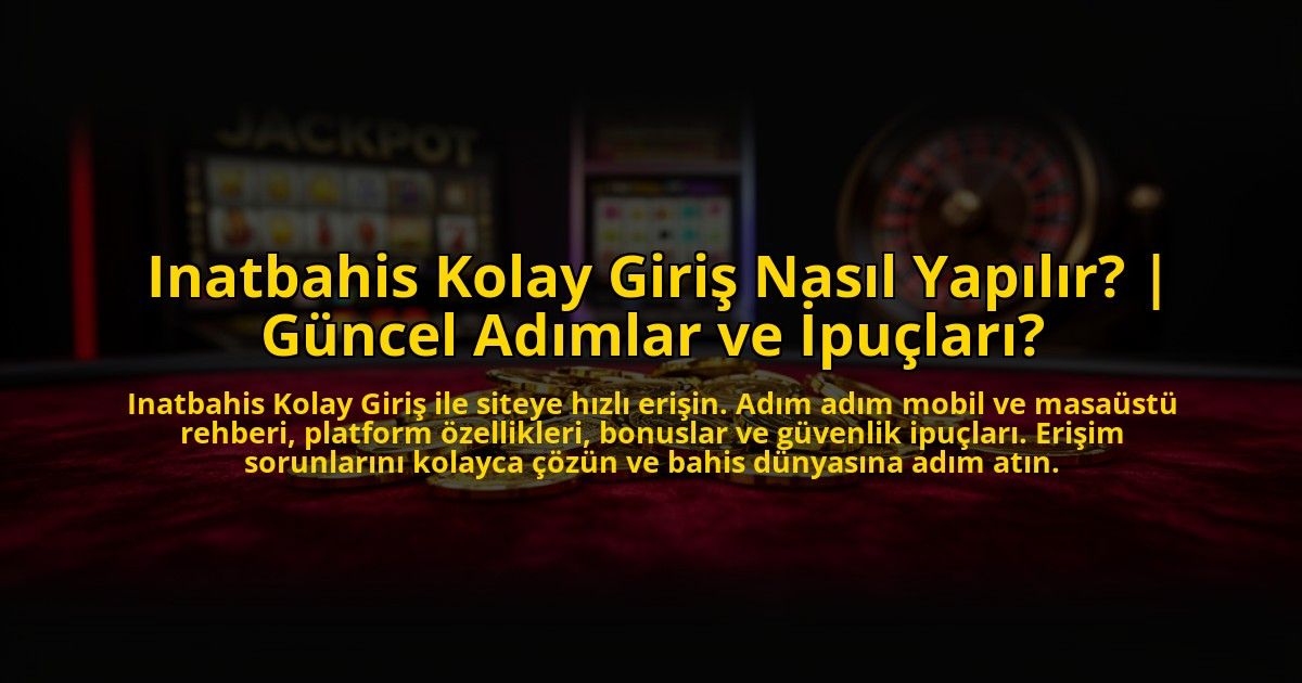 Inatbahis-Kolay-Giris-Nasil-Yapilir-Guncel-Adimlar-ve-Ipuclari-overlay-1772820046.jpg