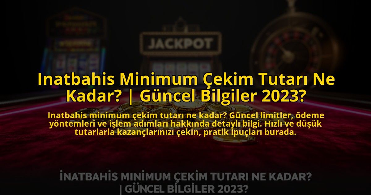 Inatbahis-Minimum-Cekim-Tutari-Ne-Kadar-Guncel-Bilgiler-2023-overlay-1773623032.jpg