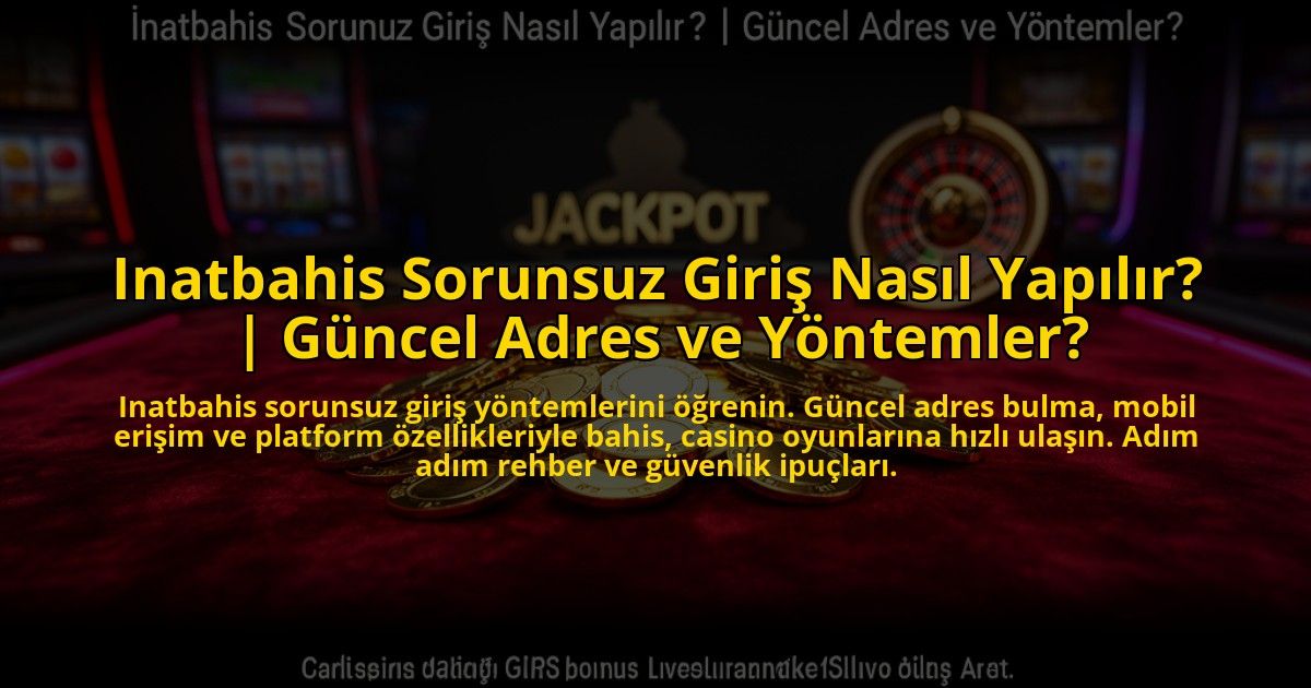 Inatbahis-Sorunsuz-Giris-Nasil-Yapilir-Guncel-Adres-ve-Yontemler-overlay-1772880827.jpg