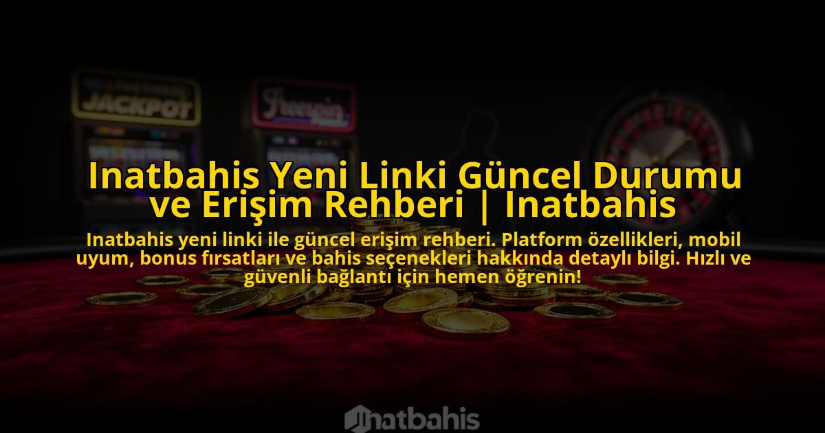 Inatbahis-Yeni-Linki-Guncel-Durumu-ve-Erisim-Rehberi-Inatbahis-overlay-1773712291.jpg