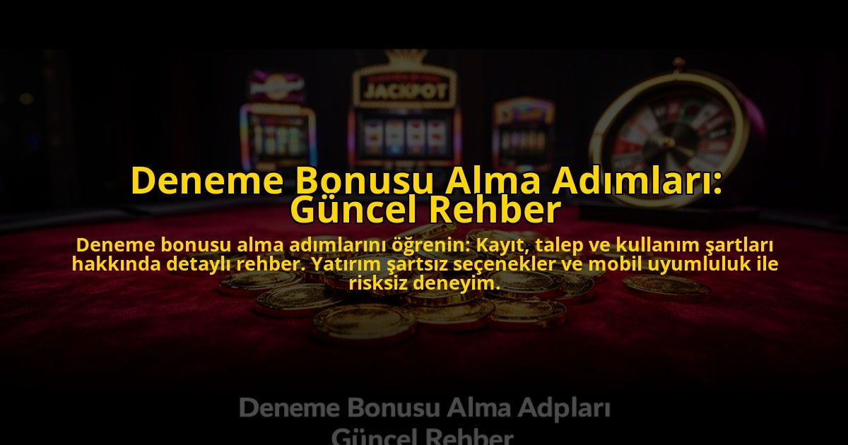 Deneme-Bonusu-Alma-Adimlari-Guncel-Rehber-overlay-1776036713.jpg