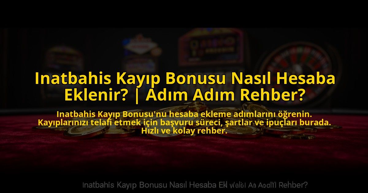 Inatbahis-Kayip-Bonusu-Nasil-Hesaba-Eklenir-Adim-Adim-Rehber-overlay-1776630837.jpg